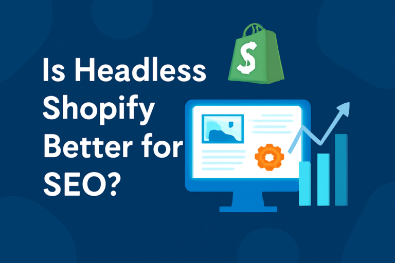 Is Headless Shopify Better for SEO? 5 Key Benefits and Challenges Explained